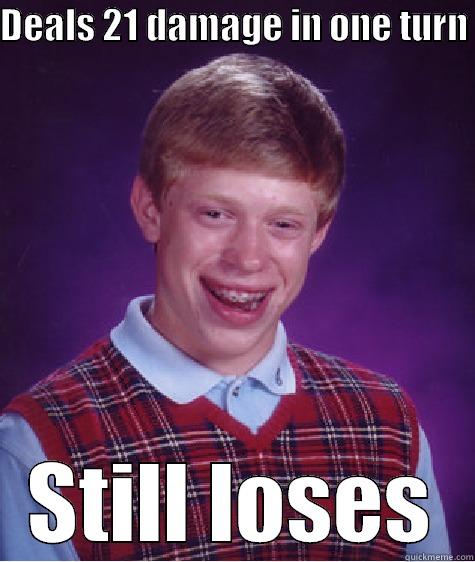 DEALS 21 DAMAGE IN ONE TURN  STILL LOSES Bad Luck Brian
