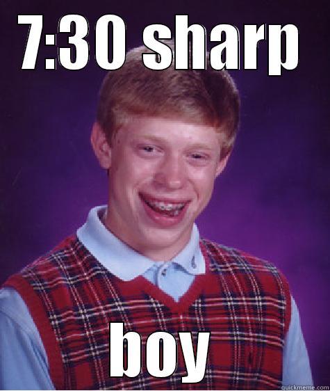 7:30 sharp - 7:30 SHARP BOY Bad Luck Brian