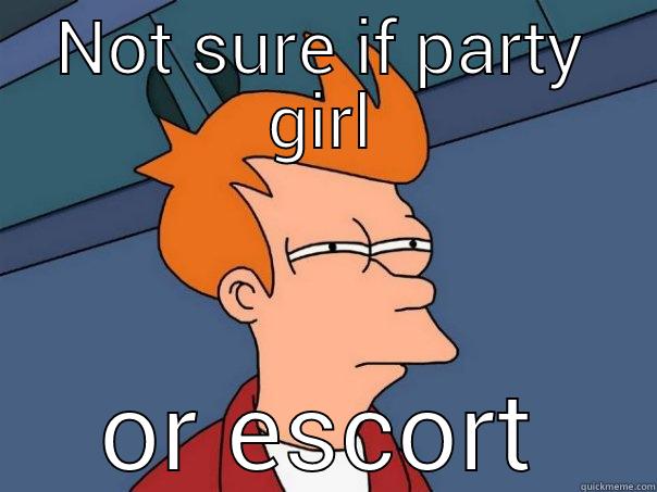 NOT SURE IF PARTY GIRL OR ESCORT Futurama Fry