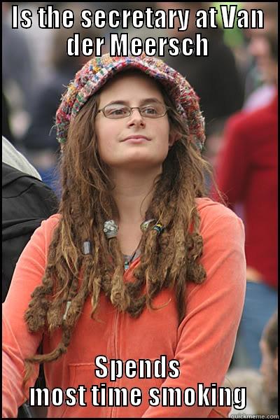 IS THE SECRETARY AT VAN DER MEERSCH SPENDS MOST TIME SMOKING College Liberal