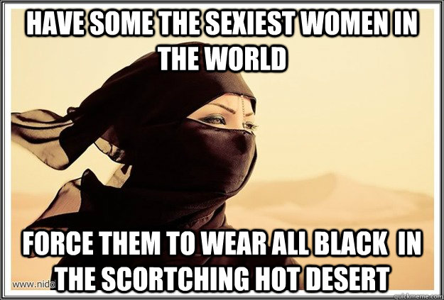 have some the sexiest women in the world force them to wear all black  in the scortching hot desert - have some the sexiest women in the world force them to wear all black  in the scortching hot desert  Misc