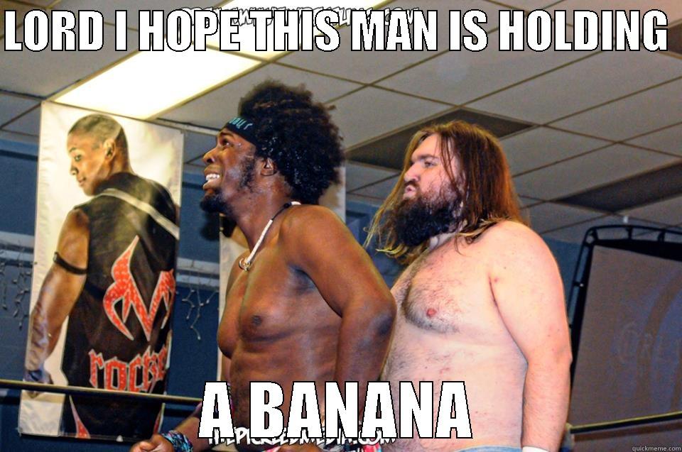 LORD I HOPE THIS MAN IS HOLDING  A BANANA Misc