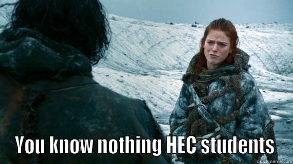  YOU KNOW NOTHING HEC STUDENTS Misc