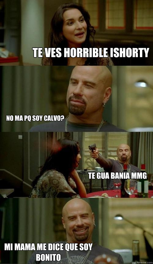 Te ves horrible iShorty Mi mama me dice que soy bonito No ma pq soy calvo? Te gua bania mmg - Te ves horrible iShorty Mi mama me dice que soy bonito No ma pq soy calvo? Te gua bania mmg  Skinhead John