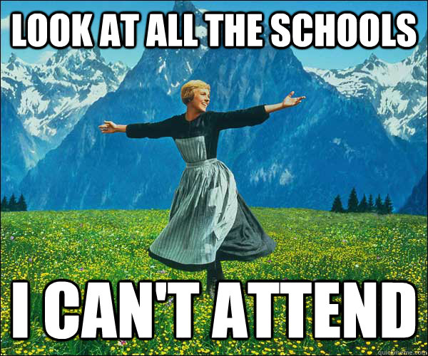 look at all the schools I can't attend  Look At All The Fucks I Give
