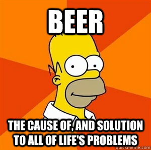 Beer The cause of, and solution to all of life's problems   Advice Homer