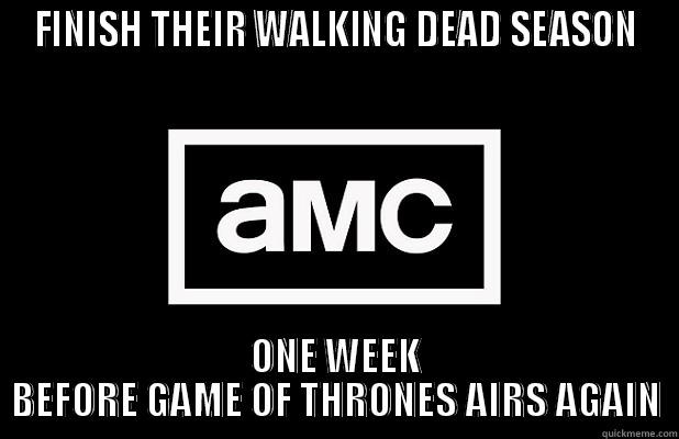 FINISH THEIR WALKING DEAD SEASON ONE WEEK BEFORE GAME OF THRONES AIRS AGAIN Misc