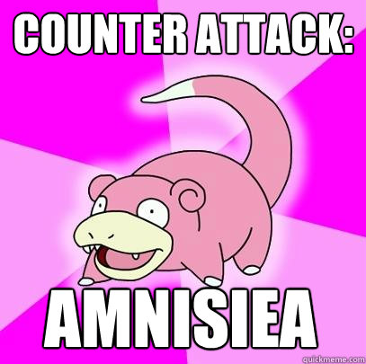 counter attack: amnisiea  Slowpoke