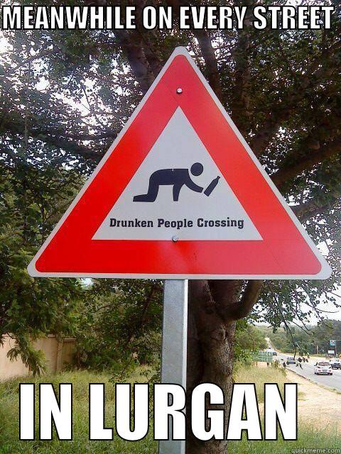 MEANWHILE ON EVERY STREET  IN LURGAN  Condescending Wonka
