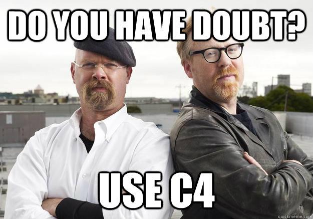 Do you have doubt? Use C4 - Do you have doubt? Use C4  Misc