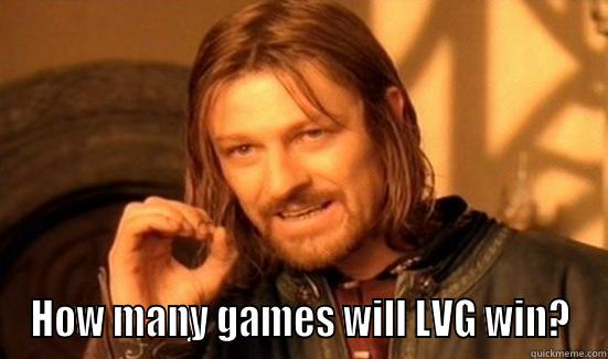  HOW MANY GAMES WILL LVG WIN? Boromir