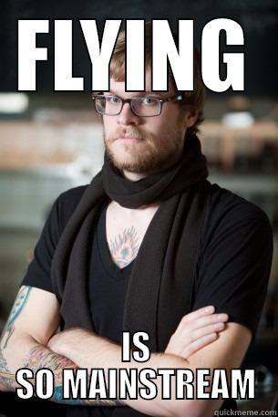 FLYING IS SO MAINSTREAM Hipster Barista