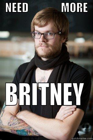 WERG BWE WERT -   NEED               MORE    BRITNEY Hipster Barista