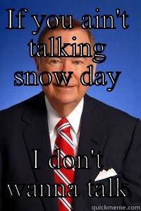IF YOU AIN'T TALKING SNOW DAY I DON'T WANNA TALK The Most Interesting Man In The World