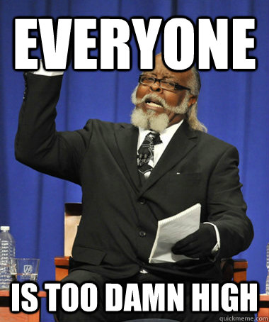 Everyone is too damn high  The Rent Is Too Damn High