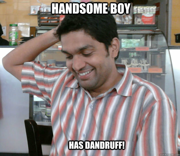 Handsome Boy Has Dandruff!  Handsome Boy