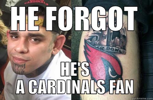 HE FORGOT HE'S A CARDINALS FAN Misc