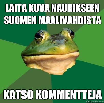 Laita kuva naurikseen Suomen maalivahdista katso kommentteja  Foul Bachelor Frog