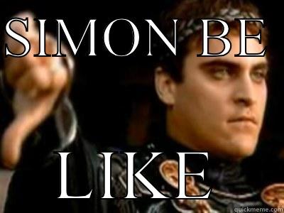SIMON BE  LIKE Downvoting Roman