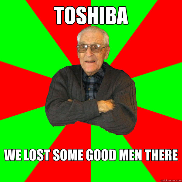 Toshiba We Lost Some Good Men There

  Bachelor Grandpa