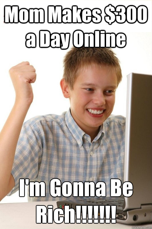 Mom Makes $300 a Day Online I'm Gonna Be Rich!!!!!!!  1st Day Internet Kid