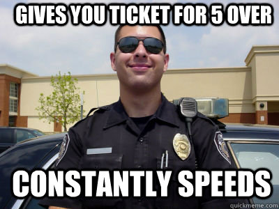 gives you ticket for 5 over constantly speeds - gives you ticket for 5 over constantly speeds  Misc