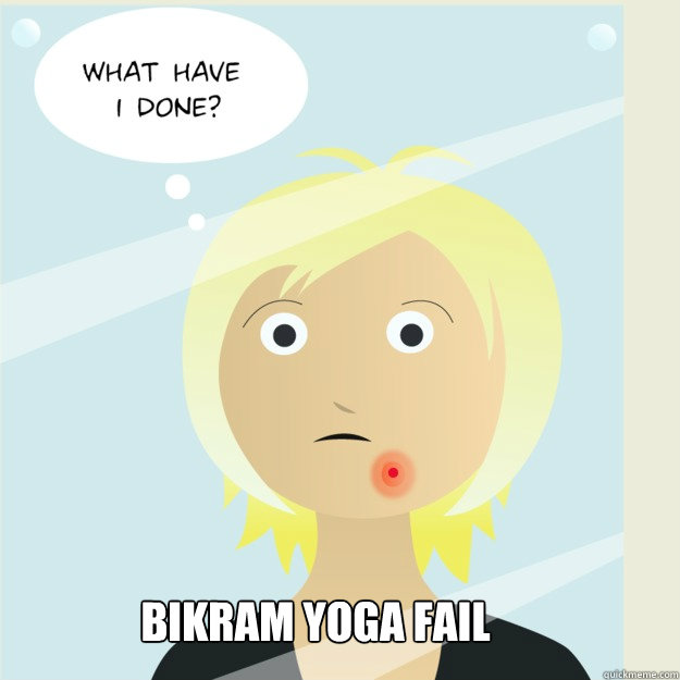 Bikram yoga fail - Bikram yoga fail  bikram fail