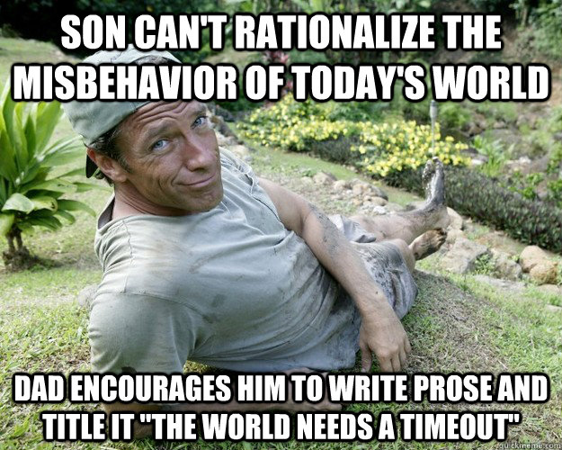 son can't rationalize the misbehavior of today's world dad encourages him to write prose and title it 