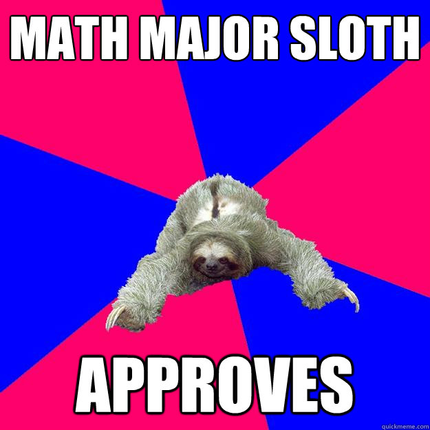 math major sloth approves  Math Major Sloth
