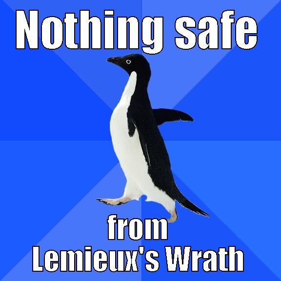 NOTHING SAFE FROM LEMIEUX'S WRATH Socially Awkward Penguin