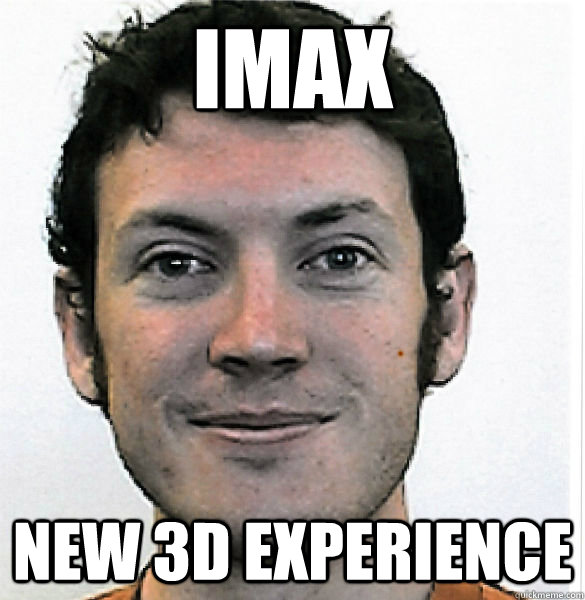 IMAX new 3d experience  James Holmes