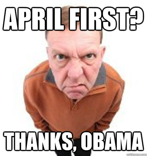 APRIL FIRST? THANKS, OBAMA - APRIL FIRST? THANKS, OBAMA  Thanks Obama