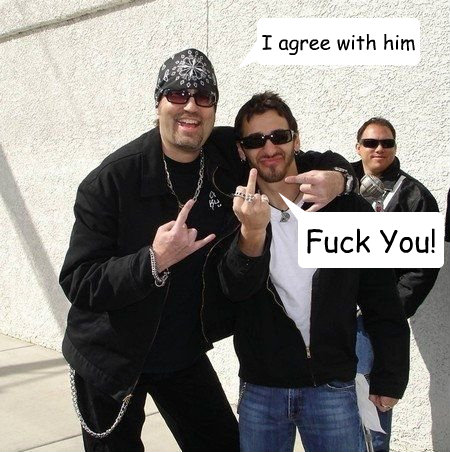 Fuck You! I agree with him
  Sully Erna Fuck You