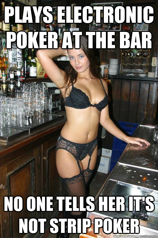 Plays electronic poker at the bar No one tells her it's not strip poker  Bombshell Bartender