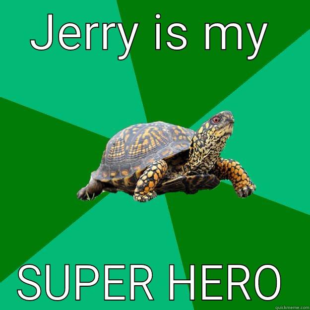JERRY IS MY SUPER HERO Torrenting Turtle