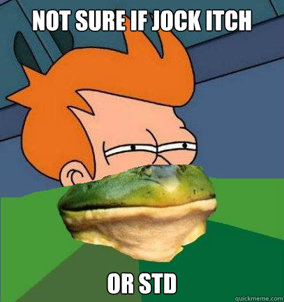 Not sure if jock itch Or STD  Foul Bachelor Fry