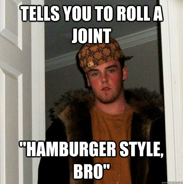 tells you to roll a joint 