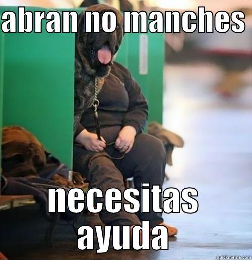 ABRAN NO MANCHES  NECESITAS AYUDA Misc