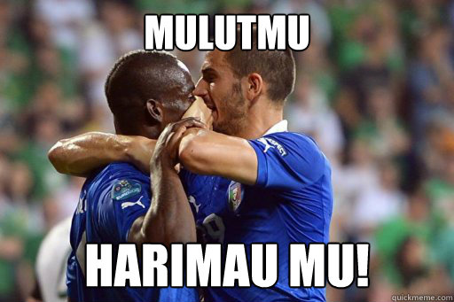 Mulutmu harimau mu! - Mulutmu harimau mu!  Balotelli