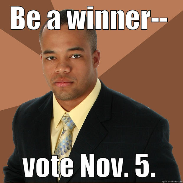 BE A WINNER-- VOTE NOV. 5. Successful Black Man