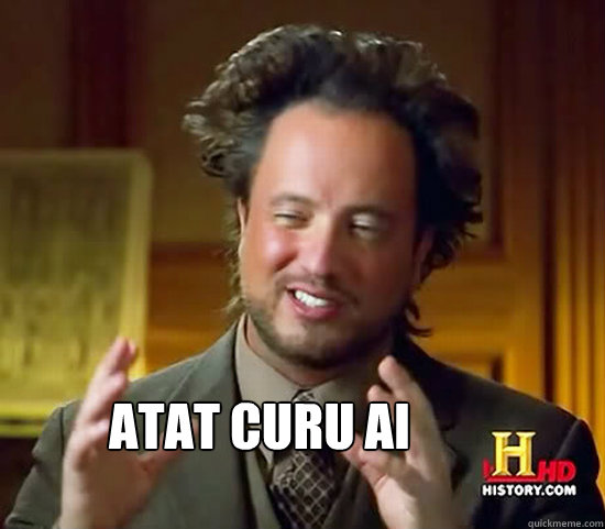  atat curu ai  Ancient Aliens