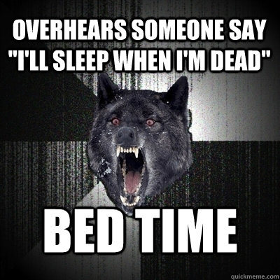 Overhears someone say 