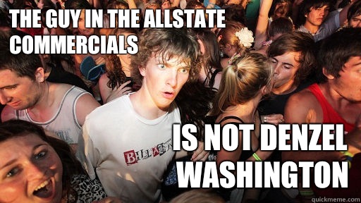 The guy in the Allstate commercials is not Denzel Washington - The guy in the Allstate commercials is not Denzel Washington  Sudden Clarity Clarence