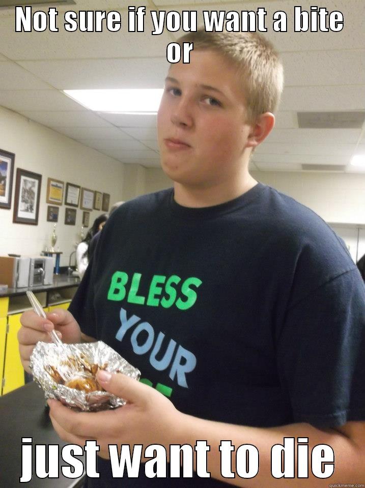 NOT SURE IF YOU WANT A BITE OR JUST WANT TO DIE Misc