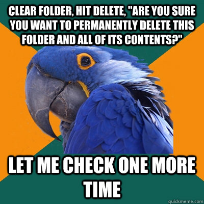 clear folder, hit delete, 