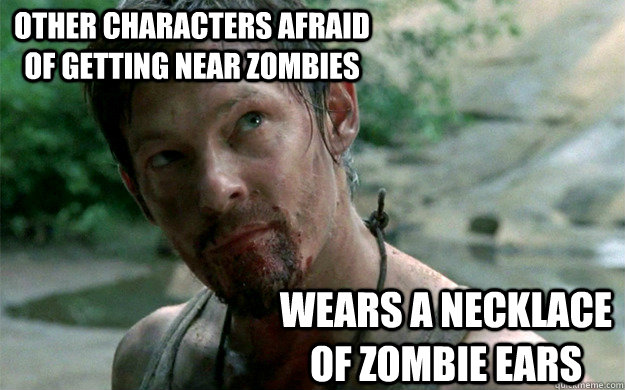 other characters afraid of getting near zombies wears a necklace of zombie ears  