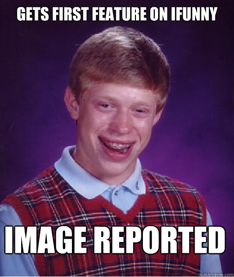 Gets first feature on ifunny image reported  Bad Luck Brian