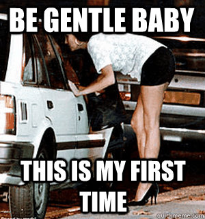 Be gentle baby This is my first time  Karma Whore