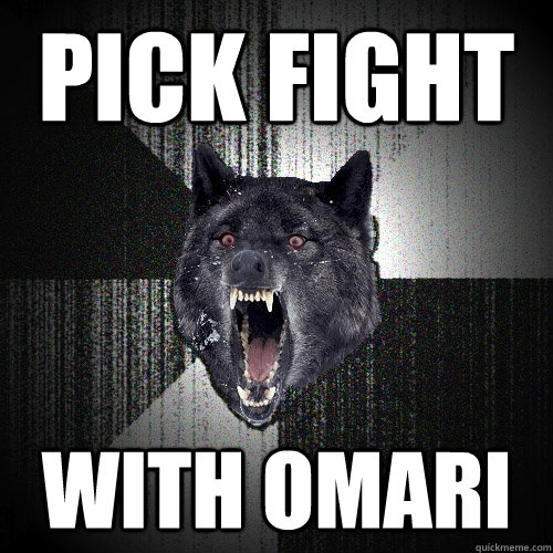 Pick fight With Omari  Insanity Wolf