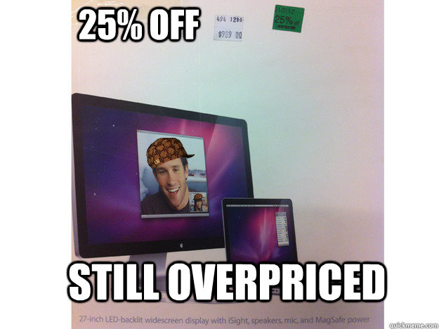 25% OFF still overpriced - 25% OFF still overpriced  Scumbag Apple